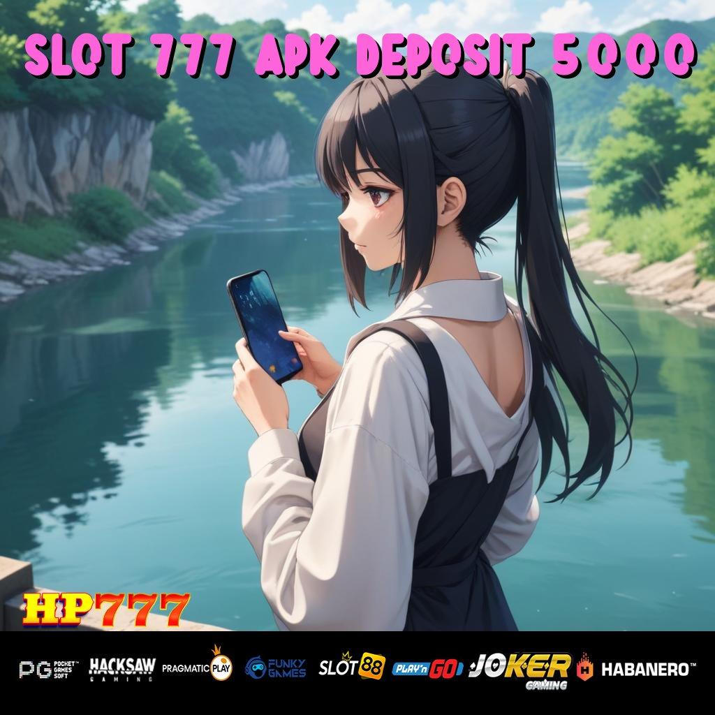 SLOT 777 APK DEPOSIT 5000 Login Tradisional Canggih Effisien