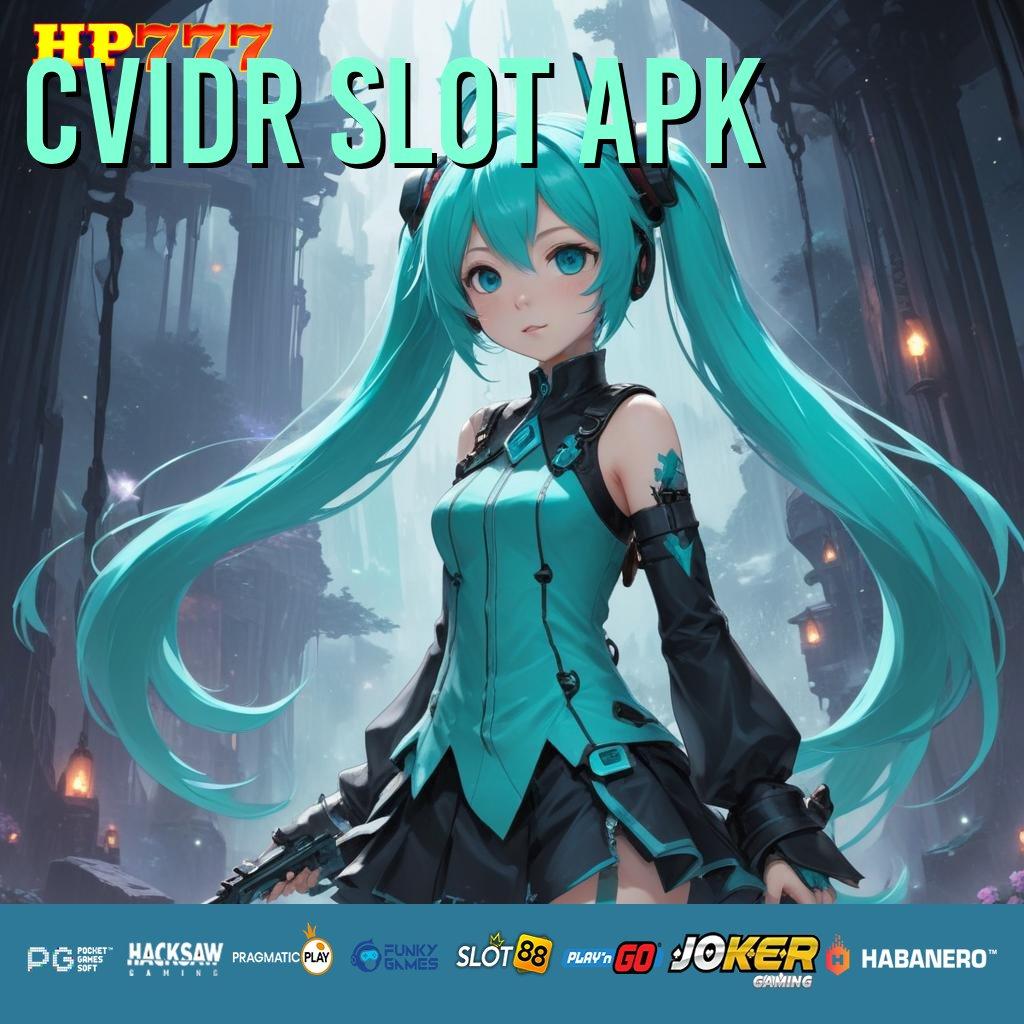 CVIDR SLOT APK Keamanan Terbaik Update Premium Mobile