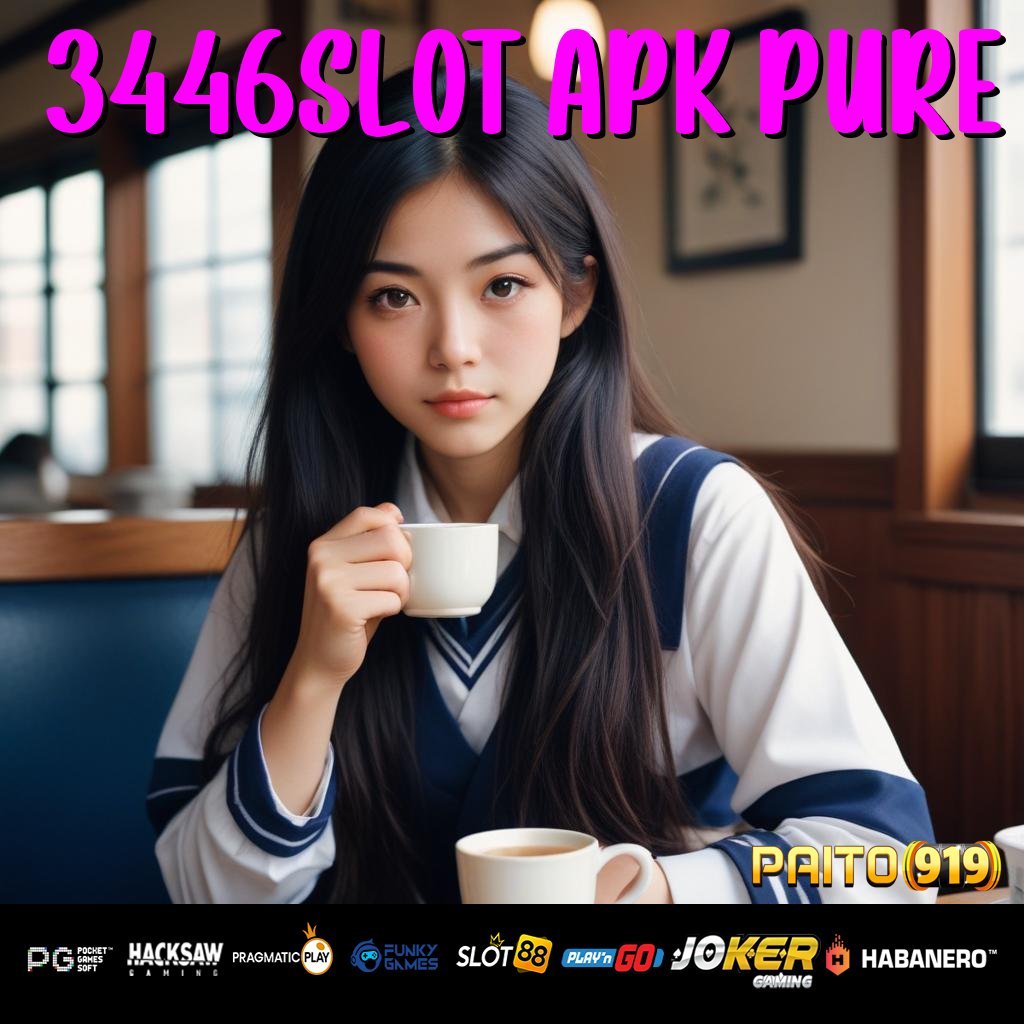 3446SLOT APK PURE - Login Mudah dengan APK Versi Terbaru untuk Android/iOS