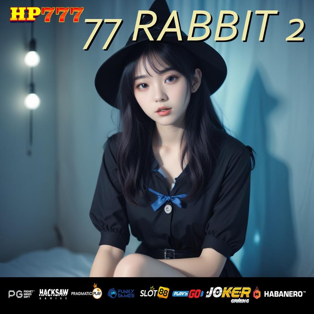 77 RABBIT 2 Keunggulan Terbaru Update Version Android