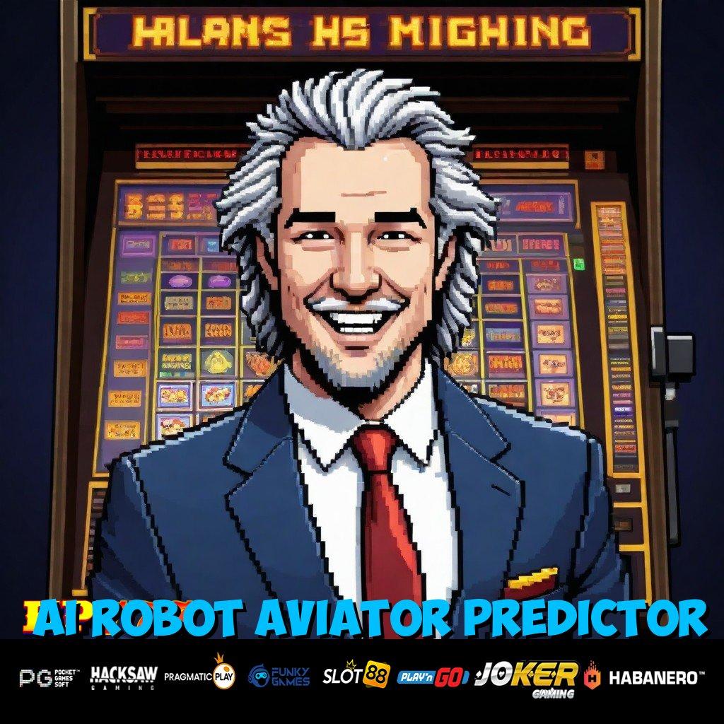 AI ROBOT AVIATOR PREDICTOR [Rilis 6.4 Canggih] Buka Instal Gratis