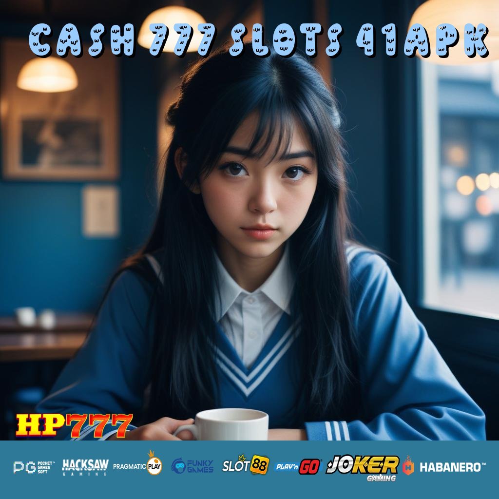 CASH 777 SLOTS 41APK Akses Gratis Koleksi Inovatif Platform Produktif