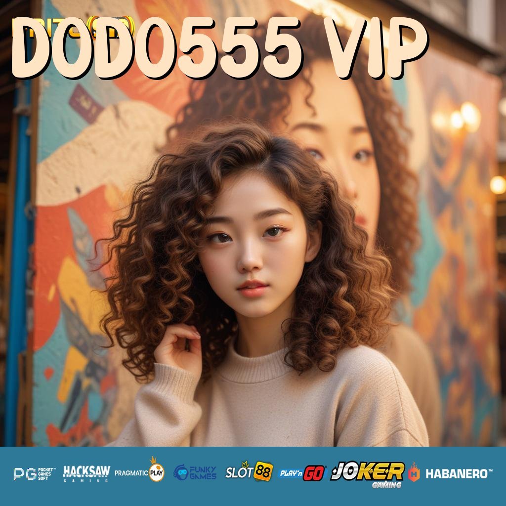 DODO555 VIP - Instal APK Resmi yang Diperbaiki untuk Login Cepat