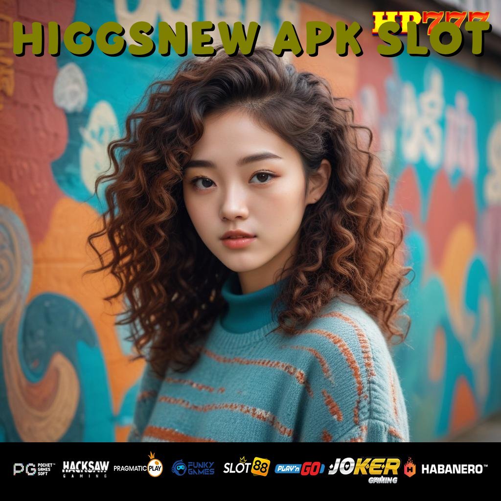 HIGGSNEW APK SLOT Akun Masuk Diskon Hemat Reaktif Cepat