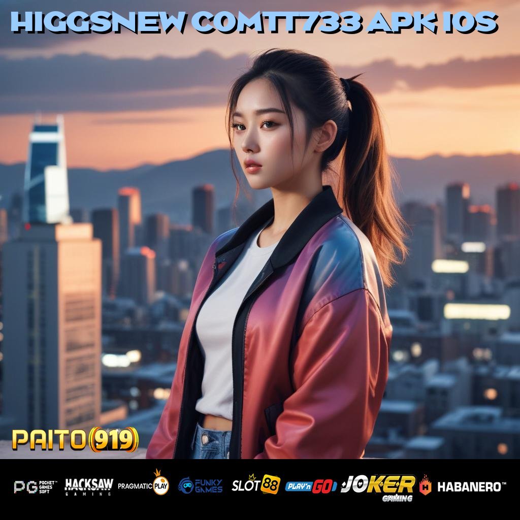 HIGGSNEW COMTT733 APK IOS - Unduh APK Baru untuk Login Cepat di Semua Platform