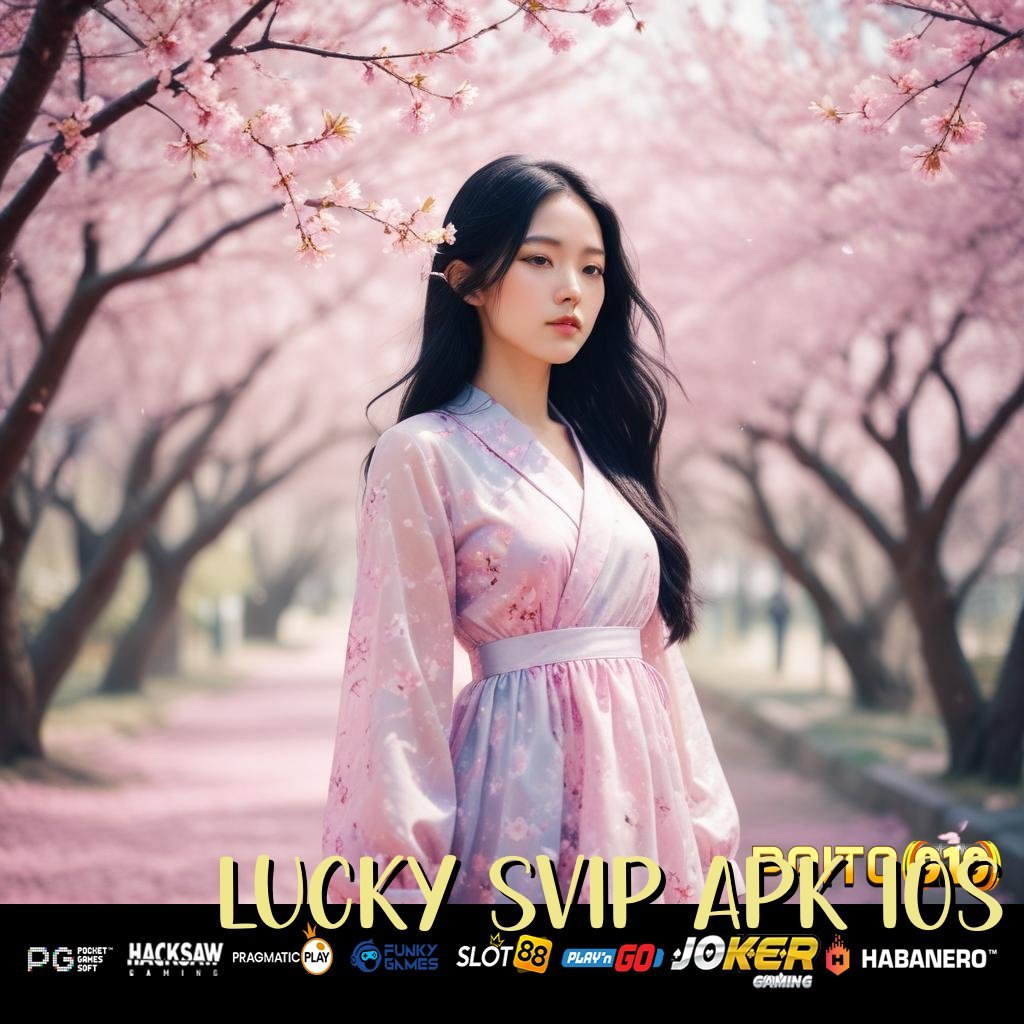 LUCKY SVIP APK IOS - APK Dirancang Khusus untuk Login Tanpa Gangguan