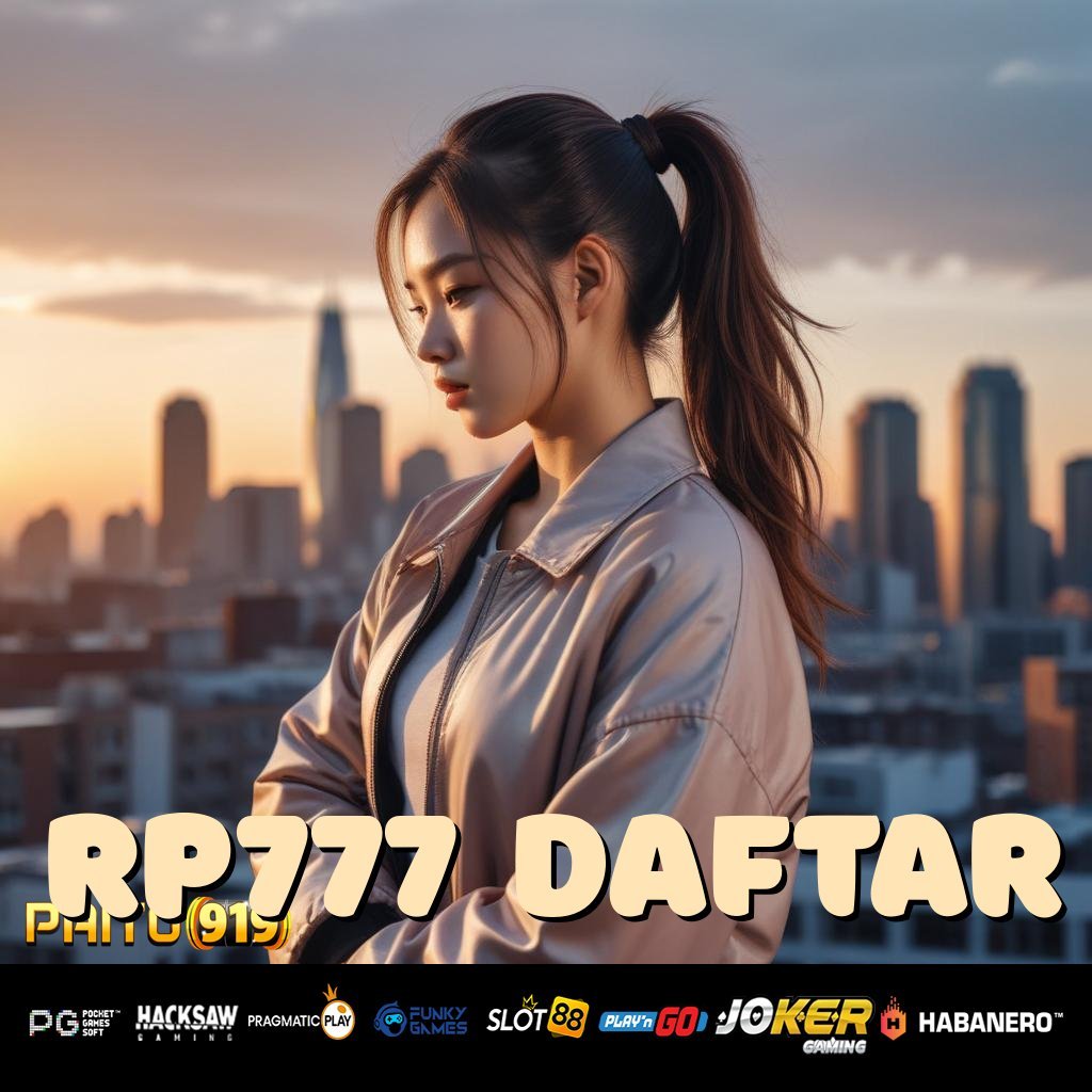 RP777 DAFTAR - Login Tanpa Ribet dengan Unduh APK Terbaru