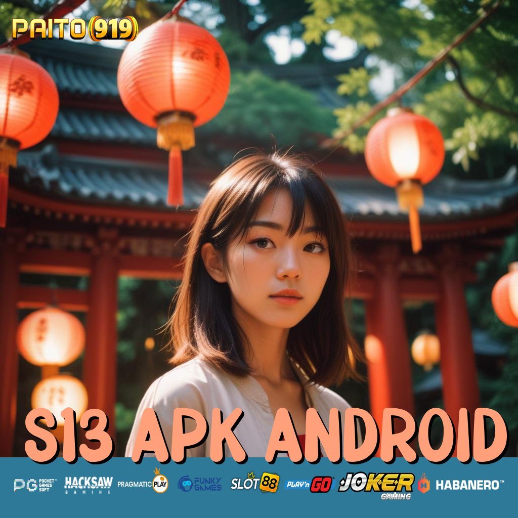 S13 APK ANDROID - APK Terbaru untuk Login Cepat & Akses Praktis