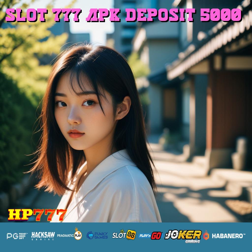 SLOT 777 APK DEPOSIT 5000 Login Identitas Aplikasi Komplit