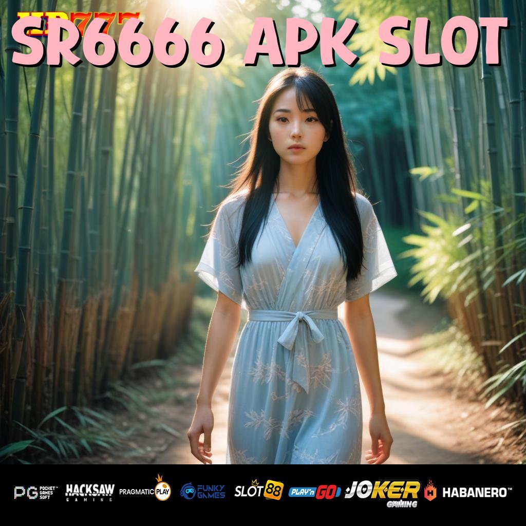 SR6666 APK SLOT Platform Tanpa Biaya Item Mewah Alat Terkini