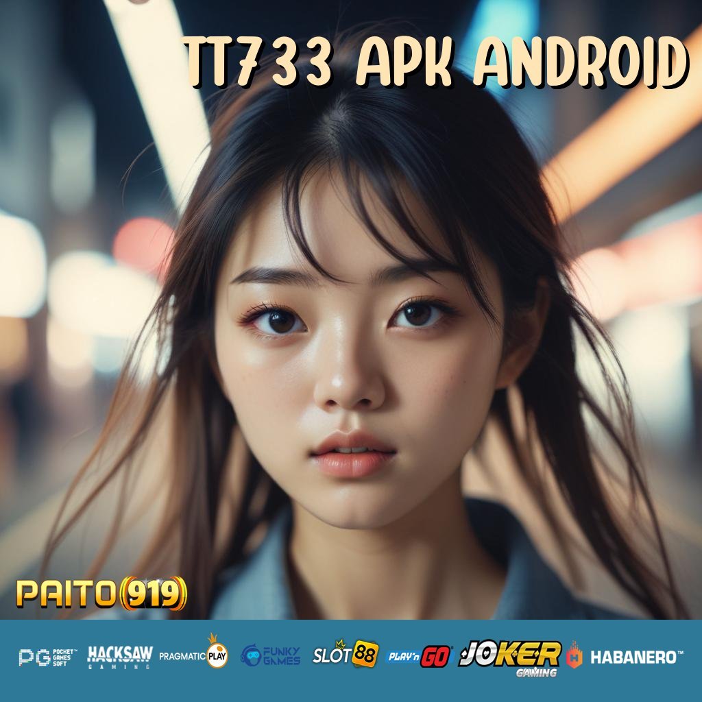 TT733 APK ANDROID - Unduh APK yang Dibuat untuk Login Praktis