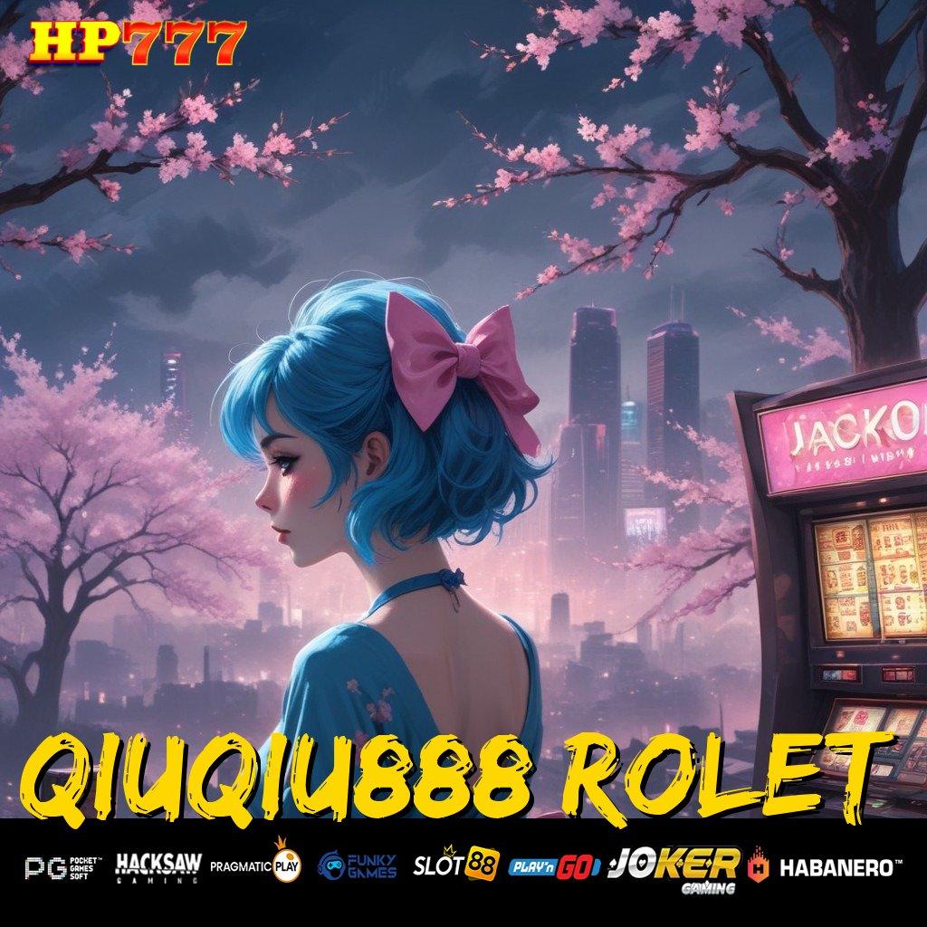 QIUQIU888 ROLET Level Game Versi Android Terbaru