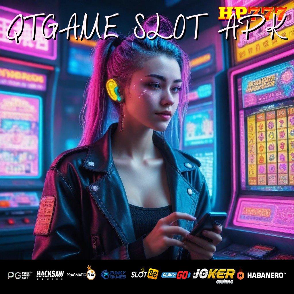 QTGAME SLOT APK Anggota Baru Install Update Pro