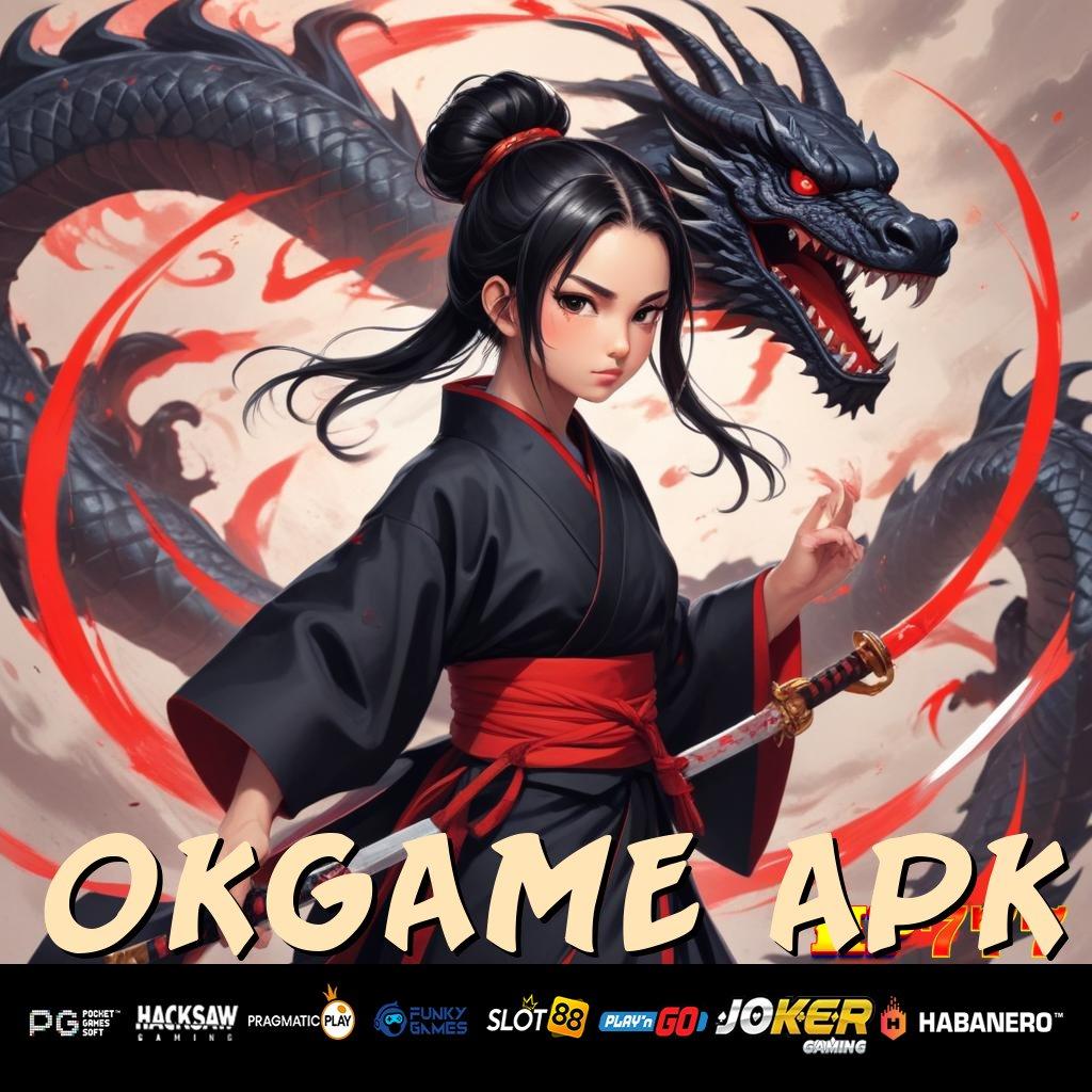 OKGAME APK Ideal Apa Saja Versi Mobile APK Desain Stylish